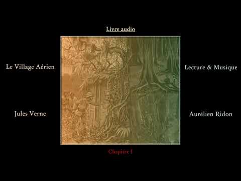 Jules Verne - Le Village Aérien - chapitre I, lu par Aurélien Ridon