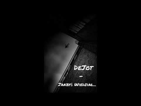 DeJot - Jakbyś Wiedział...