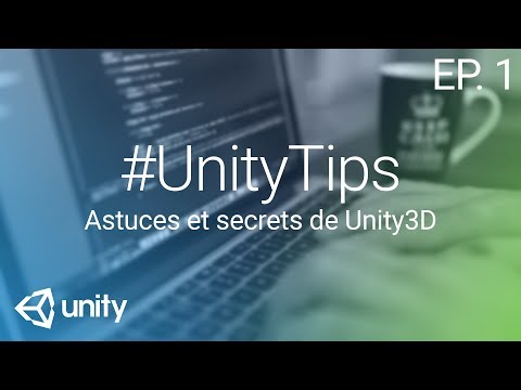 UnityTips EP 1 Astuces et secrets de Unity 3D