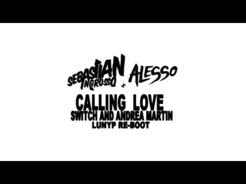 Sebastian Ingrosso + Alesso VS Switch + Andrea Martin - Calling Love (LunyP Re-Boot)