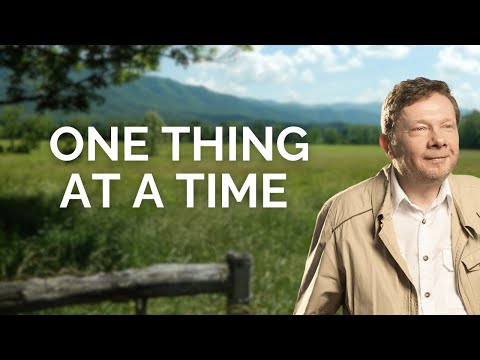 Doing One Thing at a Time | with Eckhart Tolle