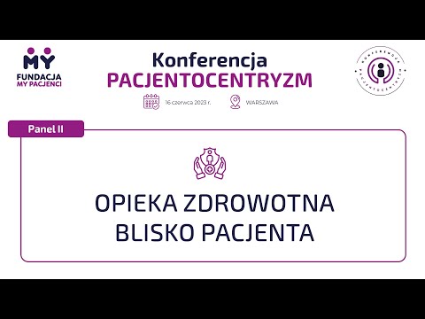 Konferencja PACJENTOCENTRYZM - Panel 2