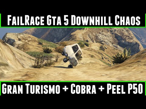 FailRace Gta 5 Downhill Chaos Ep 17 Gran Turismo + Cobra + Peel P50