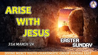 Easter Sunday | Arise With Jesus | (31st Mar 2024)