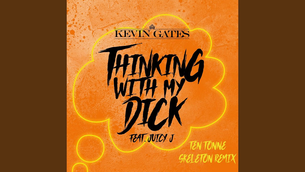Thinking With My Dick (feat. Juicy J) (TEN TONNE SKELETON Remix) (Extended)
