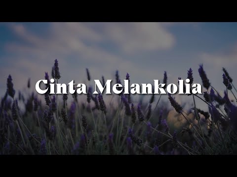 Cinta Melankolia (Lirik)  - Aan,  Lestari,  U.K'S