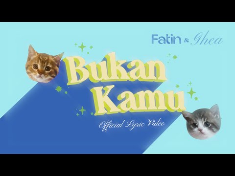 Fatin & Ghea Indrawari - Bukan Kamu (Official Lyric Video)