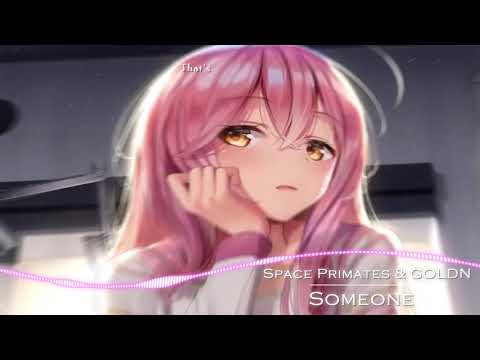 Nightcore - Someone (Space Primates & GOLDN ) Lyrics
