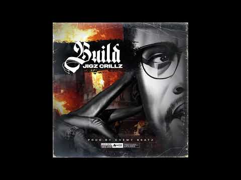 Jigz Crillz - Build (prod. Chewy Beatz)