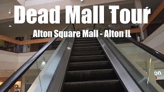 Dead Mall Tour: Alton Square Mall - Alton, IL
