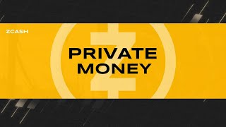 ZCash - Private Money