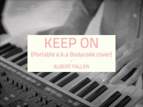 Albert Fallen - Keep On (Portable aka Bodycode cover)