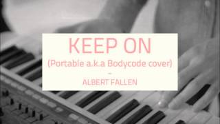 Albert Fallen - Keep On (Portable aka Bodycode cover)