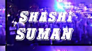 Shashi Suman Live