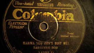 Mamma You Don't Suit Me! - Barbecue Bob