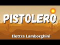 Elettra Lamborghini - PISTOLERO (Testo/Lyrics)
