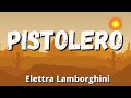 Elettra Lamborghini - PISTOLERO (Testo/Lyrics) Elettra Lamborghini - PISTOLERO (Testo/Lyrics)