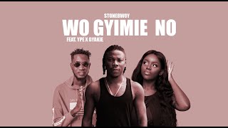 Stonebwoy — Wo Gyimie No feat Gyakie & Ypee