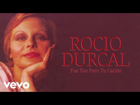 Fue Tan Poco Tu Carino - Rocio Durcal