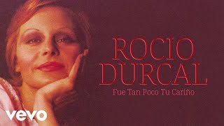 Rocío Dúrcal - Fue Tan Poco Tu Cariño ((Cover Audio) (Video))