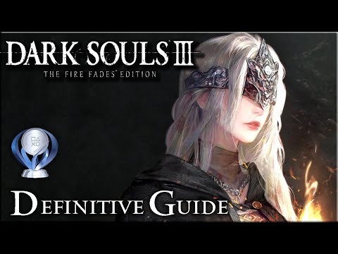 Dark Souls 3: The Fires Fades [PC] -  Definitive Guide 100% / All Trophies, Quest, Items & Bosses