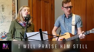 I Will Praise Him Still - Ritual Kids
