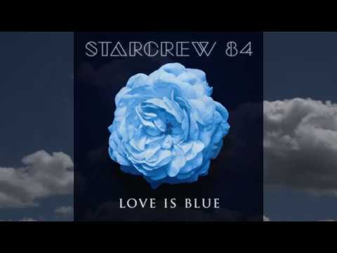 Starcrew 84 - Love Is Blue ( Italo Disco Version )