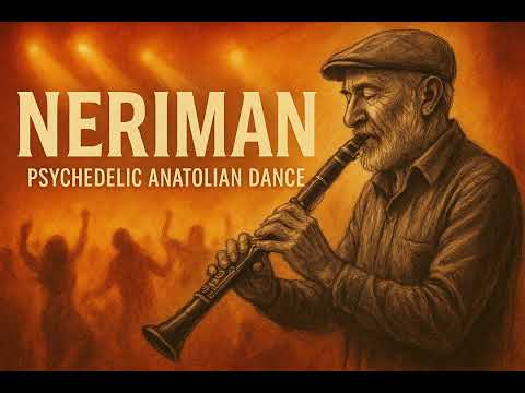 Neriman – Psychedelic Anatolian Dance (Oyun Havası – Klarnet Show)