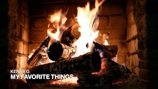 Kenny G – My Favorite Things (Official Audio) (Christmas Music – Fireplace)
