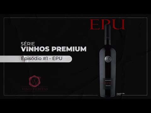 VINHOS PREMIUM - Episódio #1 - EPU - VINO VERITAS