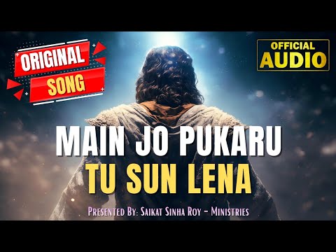 Main jo pukaarun tu sun lena (Yeshu Masiha, tu mera sahara)