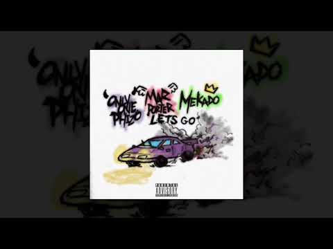 Let’s go (Ft. Onlyonephizo x Mar Porter & Mekado)