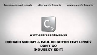 Richard Murray & Paul Deighton feat Linsey - Don't Go (Housexy Edit)