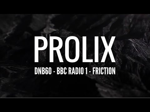 Prolix - DNB60 (BBC Radio 1 - Friction)