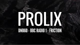 Prolix - DNB60 (BBC Radio 1 - Friction)