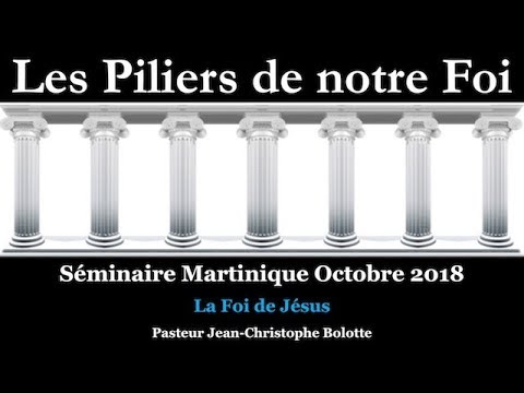 Séminaire Martinique octobre 2018 — #09 La Foi de Jésus
