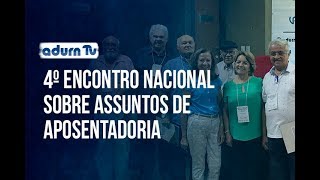 O 4&ordm; Encontro Nacional sobre Assuntos de Aposentadoria do PROIFES-Federa&ccedil;&atilde;o aconteceu nos dias 22 a 24 de novembro. O evento ocorreu na sede do ADUFC-Sindicato, na capital cearense, confira no ADURN TV desta semana.