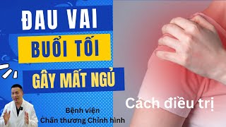 Giảm đau vai vào buổi tối gây mất ngủ do viêm rách gân vai - bác sĩ Nguyễn Viết Tân