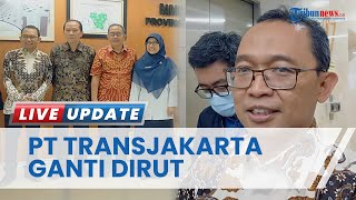 Dirut PT Transjakarta Diganti M Kuncoro Wibowo, BP BUMD DKI Jakarta: Penyegaran Jajaran Pengurus