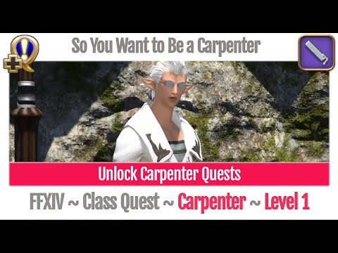 FFXIV Unlock Quest Carpenter Level 1 ~ A Realm Reborn ~ So You Want to Be a Carpenter