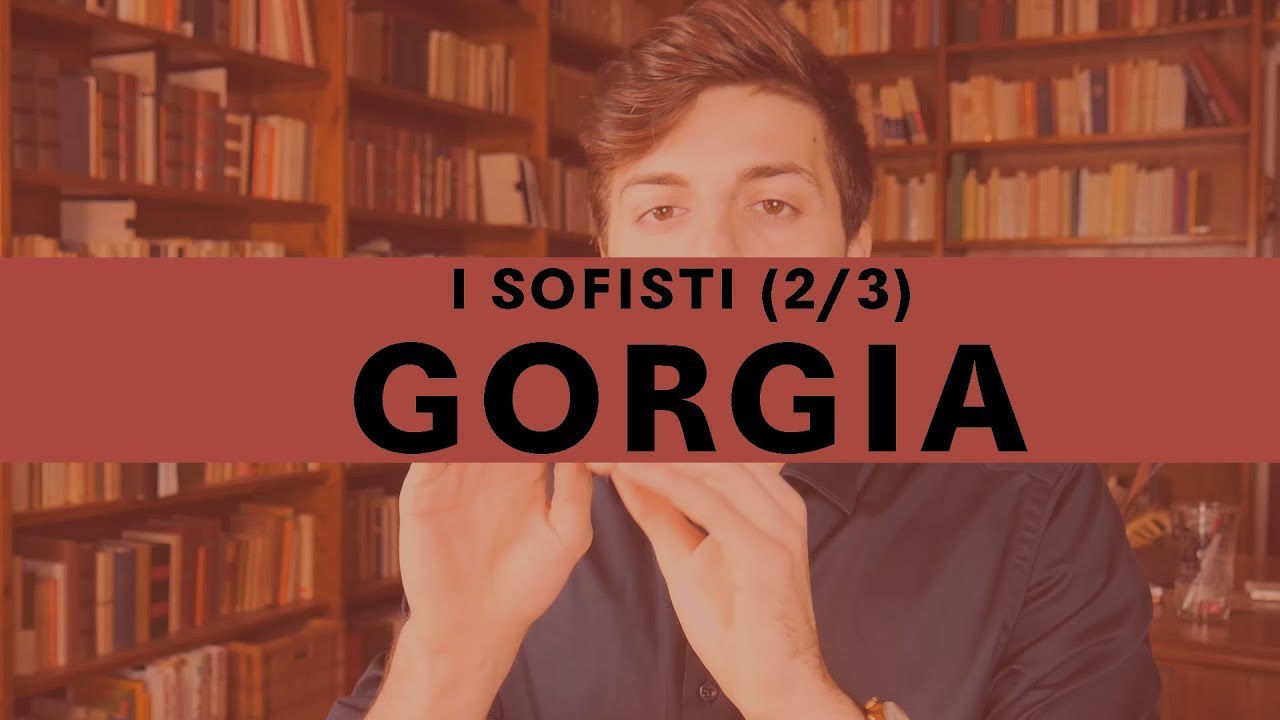 I SOFISTI [2/3], Gorgia