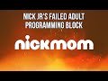 NickMom Nick Jr S FAILED Adult Programming Block