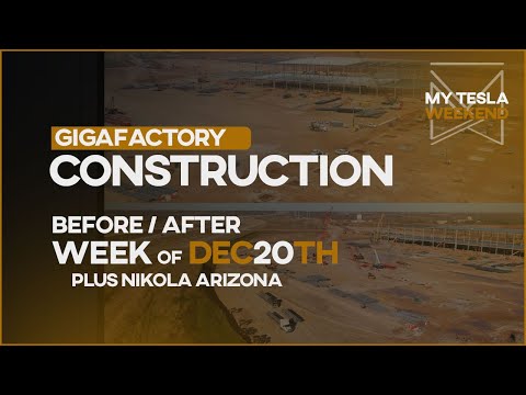 Tesla GigaFactory before & after weekly progress for December 20th - plus Nikola in Arizona