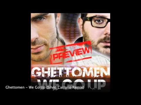Ghettomen - We Go Up (Silvio Carrano Remix) [HQ PREVIEW]