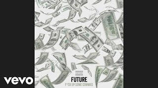 Future - F*ck Up Some Commas (Official Audio)