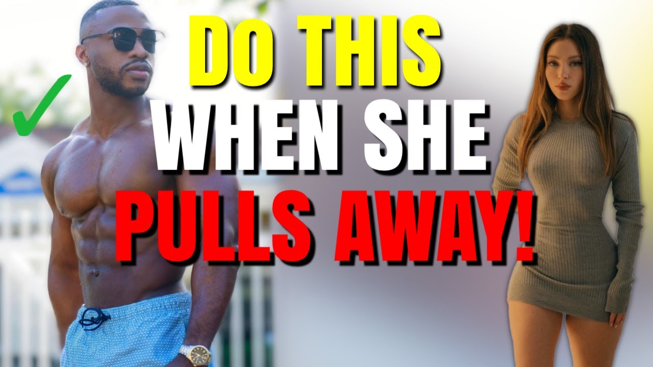 WHAT TO DO WHEN YOU SENSE HER STARTING TO PULL AWAY