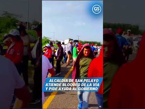 Alcaldía de San Pelayo atiende bloqueo de la vía y pide ayuda al Gobierno