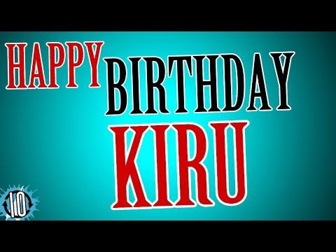 HAPPY BIRTHDAY KIRU! 10 Hours Non Stop Music & Animation For Party Time #Birthday #Kiru