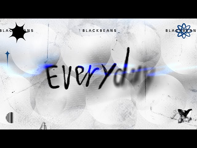 Everyday - Blackbeans