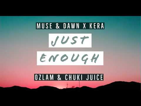 Just Enough (Muse & Dawn x Kera) Ozlam music 2019